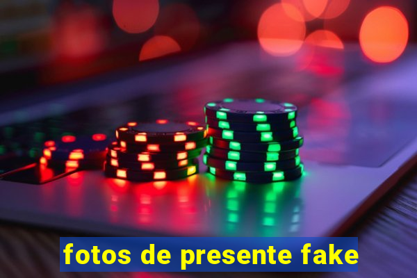 fotos de presente fake